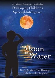 Cover of: A Moon On Water Activities Games Stories For Developing Childrens Spiritual Intelligence