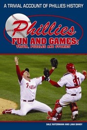 Cover of: Phillies Fun And Games A Trivial Account Of Phillies History