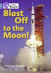 Cover of: Blast Off To The Moon