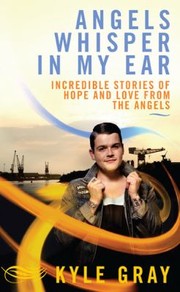 Cover of: Angels Whisper In My Ear Incredible Stories Of Hope And Love From The Angels