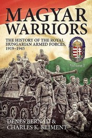 Cover of: Magyar Warriors The History Of The Royal Hungarian Armed Forces 19191945