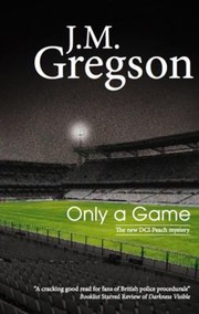 Only A Game by J. M. Gregson