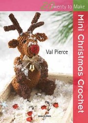 Mini Christmas Crochet (Twenty to Make) by Val Pierce