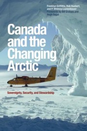 Canada And The Changing Arctic Sovereignty Security And Stewardship by P. Whitney Lackenbauer