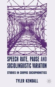 Cover of: Speech Rate Pause And Sociolinguistic Variation Studies In Corpus Sociophonetics