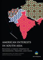 Cover of American Interests In South Asia Building A Grand Strategy In Afghanistan Pakistan And India