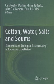 Cover of: Cotton Water Salts And Soums Economic And Ecological Restructuring In Khorezm Uzbekistan by C. Martius