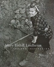 Cover of: Mary Tuthill Lindheim Art And Inspiration Edited By Abby Wasserman Essays By Maria Porges Abby Wasserman And Adam Fischer Introduction By Julie M Muiz