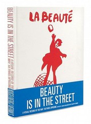 Cover of: Beauty Is In The Street A Visual Record Of The May 68 Paris Uprising by 