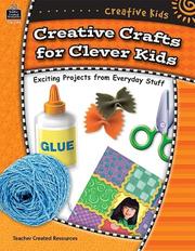 Cover of: Creative crafts for clever kids by Loralyn Radcliffe, Loralyn Radcliffe