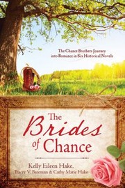 Cover of: The Brides Of Chance Collection The Chance Brothers Journey Into Romance In Six Historical Novels by 