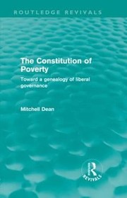 Cover of: The Constitution Of Poverty Towards A Genealogy Of Liberal Governance by 