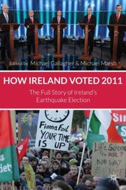 Cover of: How Ireland Voted 2011 The Full Story Of Irelands Earthquake Election