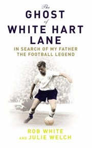 Cover of: The Ghost Of White Hart Lane The Story Of John White by 