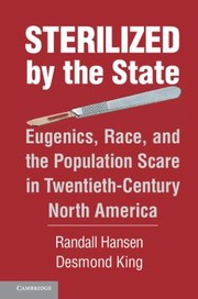 Cover of: Sterilized By The State Eugenics Race And The Population Scare In Twentiethcentury North America