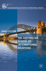 The Australian School Of International Relations by James Cotton