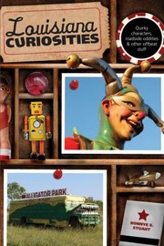 Cover of: Louisiana Curiosities Quirky Characters Roadside Oddities Other Offbeat Stuff