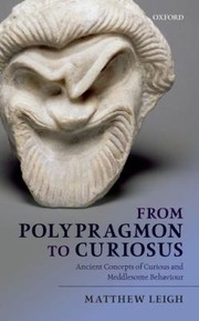 Cover of: From Polypragmon To Curiosus Ancient Concepts Of Curious Meddlesome And Exaggerated Behaviour