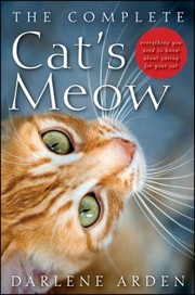 Cover of: The Complete Cats Meow Everything You Need To Know About Caring For Your Cat