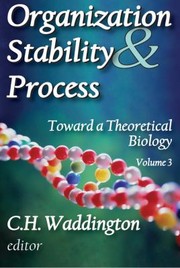 Cover of: Organization Stability  Process
            
                Toward a Theoretical Biology by 