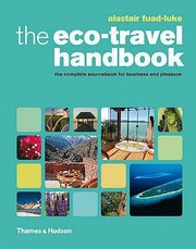 The Ecotravel Handbook A Complete Sourcebook For Business And Pleasure