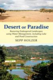Cover of: Desert Or Paradise Restoring Endangered Landscapes Using Water Management Including Lake And Pond Construction