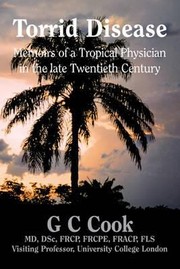 Cover of: Torrid Disease Memoirs Of A Tropical Physician In The Late Twentieth Century by 