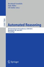 Cover of: Automated Reasoning 6th International Joint Conference Ijcar 2012 Manchester Uk June 2629 2012 Proceedings