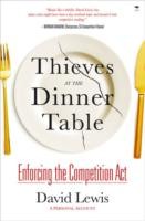 Cover of: Thieves At The Dinner Table Enforcing The Competition Act A Personal Account