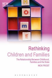 Cover of: Rethinking Children And Families The Relationship Between The Child The Family And The State