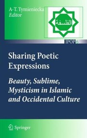 Cover of: Sharing Poetic Expressions Beauty Sublime Mysticism In Islamic And Occidental Culture by 