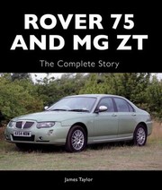 Rover 75 And Mg Zt The Complete Story by James Taylor