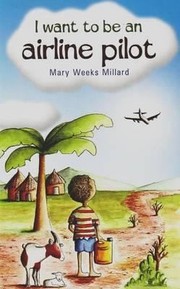 I Want To Be An Airline Pilot by Mary Weeks Millard