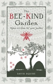 Cover of: The Beekind Garden Apian Wisdom For Your Garden