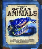 Cover of: The Field Guide To Ocean Animals Explore The Great Barrier Reef