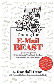 Cover of: Taming The Email Beast 45 Key Strategies For Better Managing Your Email Overload And Regaining Your Email Sanity by 