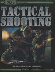 Gurps Tactical Shooting                            Gurps by Hans-Christian Vortisch