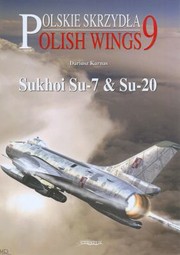 Cover of: Polish Wings No 9 Sukhoi Su7 Su20