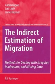 Cover of: The Indirect Estimation Of Migration Methods For Dealing With Irregular Inadequate And Missing Data