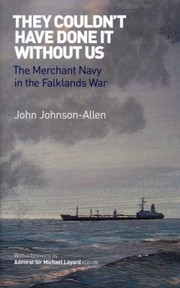 Cover of: They Couldnt Have Done It Without Us The Merchant Navy In The Falklands War