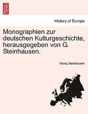 Cover of: Monographien Zur Deutschen Kulturgeschichte Herausgegeben Von G Steinhausen by 