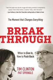 Cover of: Break Through When To Give In How To Push Back