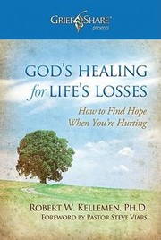 Cover of: Gods Healing For Lifes Losses How To Find Hope When Youre Hurting by 