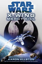 Cover of: Star Wars: X-Wing: Mercy Kill: X-Wing Book 10