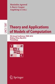 Cover of: Theory And Applications Of Models Of Computation 9th Annual Conference Tamc 2012 Beijing China May 1621 2012 Proceedings by 