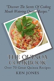 Cover of: The Quinoa Cookbook Over 70 Great Quinoa Recipes