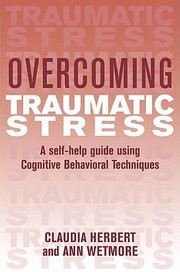 Cover of: Overcoming Traumatic Stress A Selfhelp Guide Using Cognitive Behavioral Techniques