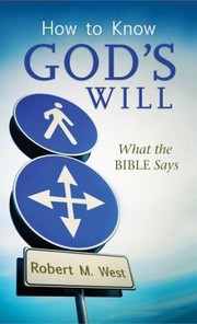 Cover of: How To Know Gods Will What The Bible Says by 