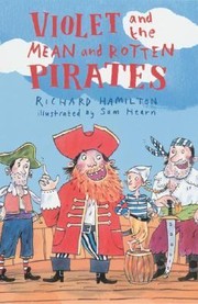 Cover of: Violet And The Mean And Rotten Pirates by Richard Hamilton