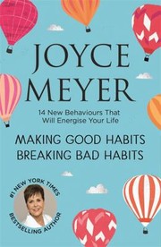 Cover of: Making Good Habits Breaking Bad Habits 14 New Behaviours That Will Energise Your Life